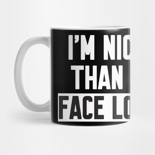 I'm nicer than my face looks by WorkMemes